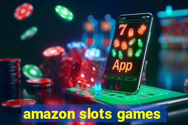 amazon slots games